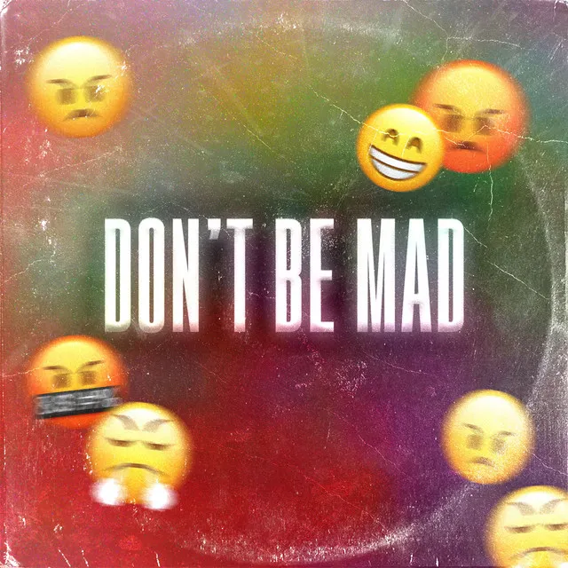 Don't Be Mad