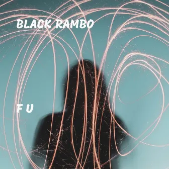 F U by Black Rambo