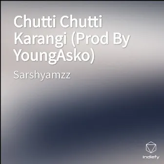 Chutti Chutti Karangi (Prod By YoungAsko) by Sarshyamzz