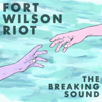 The Breaking Sound by Fort Wilson Riot