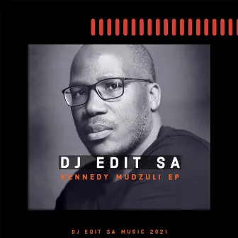 Kennedy Mudzuli by DJ Edit SA