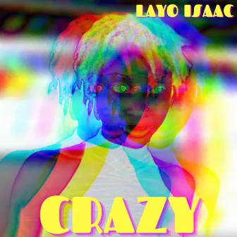 Crazy by Layo Isaac