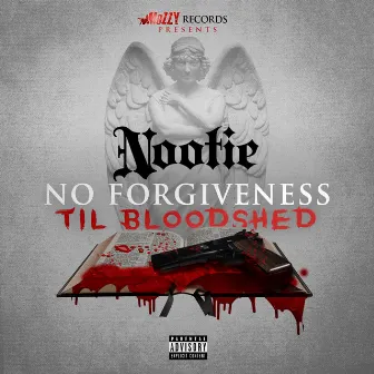 No Forgiveness Til Bloodshed by Nootie