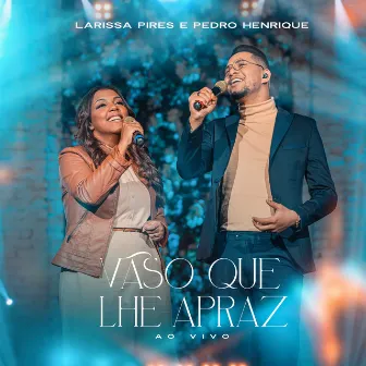 Vaso Que Lhe Apraz (Ao Vivo) by Larissa Pires