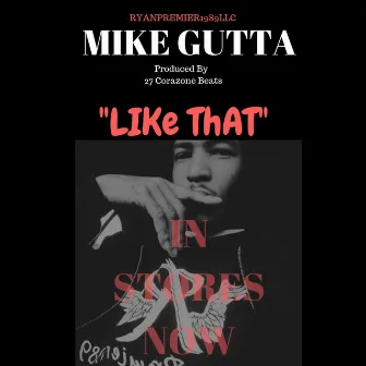 Like That by Mike Gutta