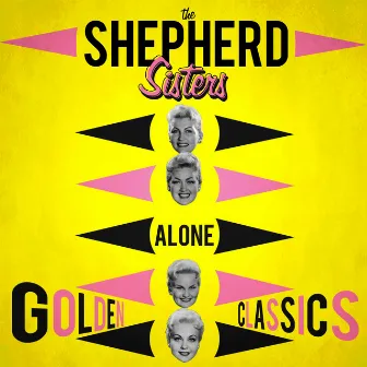 Alone - Golden Classics by The Shepherd Sisters