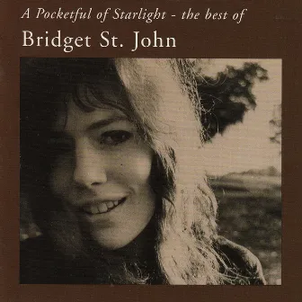 A Pocketful of Starlight: The Best of Bridget St. John by Bridget St John