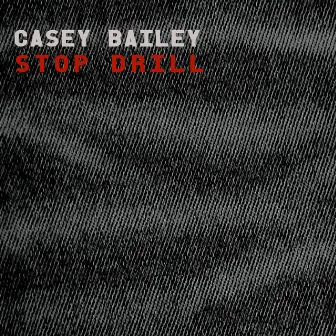 Stop Drill by Casey Bailey