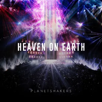 Heaven On Earth, Pt. 2 (Live) by Planetshakers