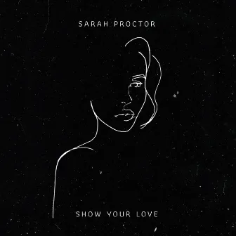 Show Your Love by Sarah Proctor