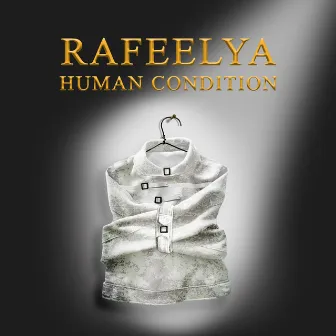 Human Condition by Rafeelya