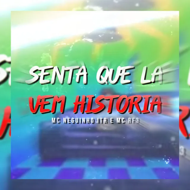 Senta Que La Vem Historia