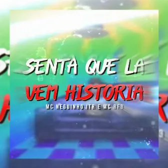 Senta Que La Vem Historia by MC Neguinho ITR