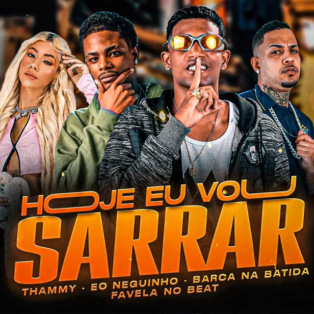 Hoje Eu Vou Sarrar (feat. Favela no Beat)