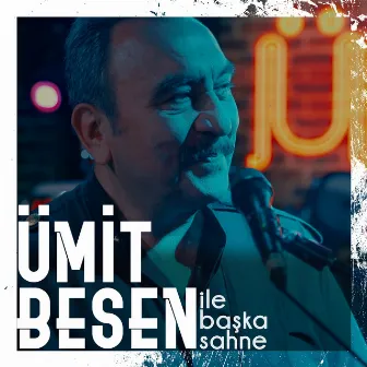 Ümit Besen ile Başka Sahne by Ümit Besen