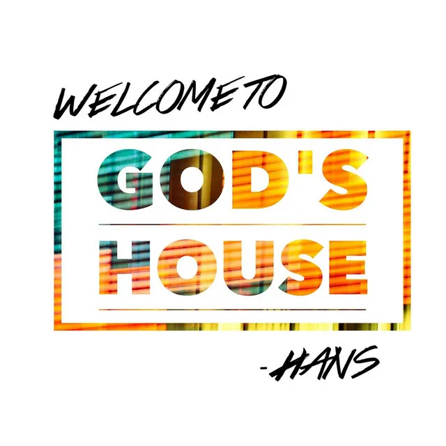 Welcome to God's House