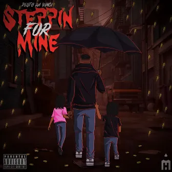 Steppin For Mine by Pluto Da Vinci