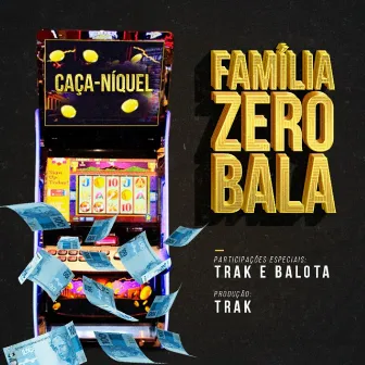 Caça-Níquel by Família Zero Bala