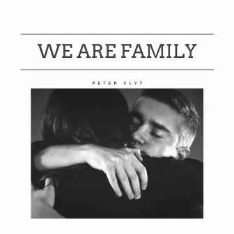 We Are Family by Peter Glyt