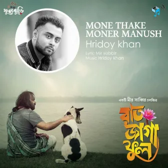 Mone Thake Moner Manush by Hridoy Khan