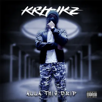 Alla This Drip by Kritikz