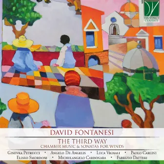 David Fontanesi: The Third Way (Chamber Music and Sonatas for Winds) by David Fontanesi