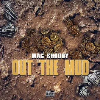 Out The Mud by Mac Shoddy