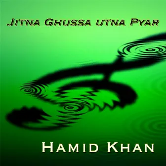 Jitna Ghussa Utna Pyar by Hamid Khan