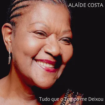 Tudo Que o Tempo Me Deixou by Alaíde Costa