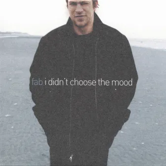 i didn't choose the mood by Fab