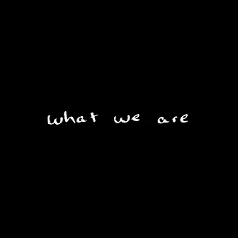 What We Are by Kimberly Freeman