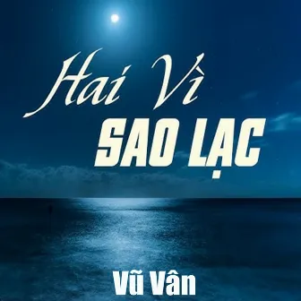 Hai Vì Sao Lạc by Vũ Vân