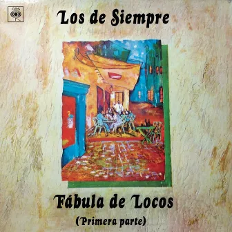 Fábula de Locos (Primera Parte) by Los De Siempre