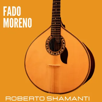 Fado Moreno by Roberto Shamanti