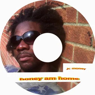 Honey Am Home by Jc Money