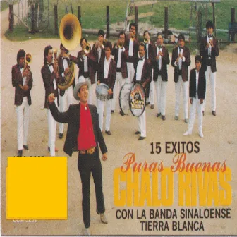 15 Exitos Puras Buenas Con La Banda Sinaloense Tierra Blanca by Chalo Rivas