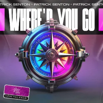 Where'd You Go by Patrick Senton