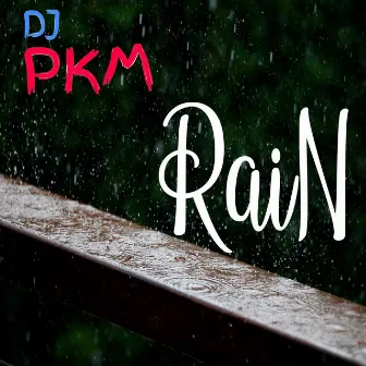 Rain by DJ PKM