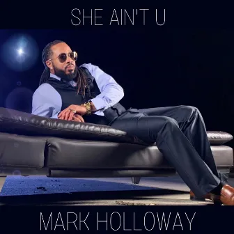 She Ain't U by Mark Holloway