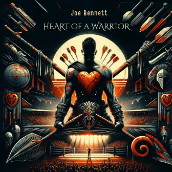 Heart of a Warrior by Joe Bennett