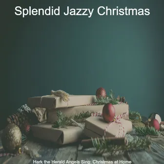 Hark the Herald Angels Sing: Christmas at Home by Splendid Jazzy Christmas