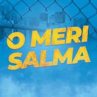 O Meri Salma by Ram Kaushal