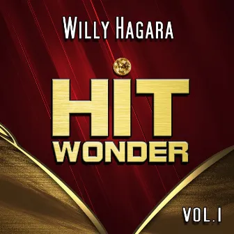 Hit Wonder: Willy Hagara, Vol. 1 by Willy Hagara