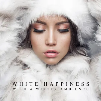 White Happiness with a Winter Ambience: Calming Winter Wonderland by Winter Night Music Universe