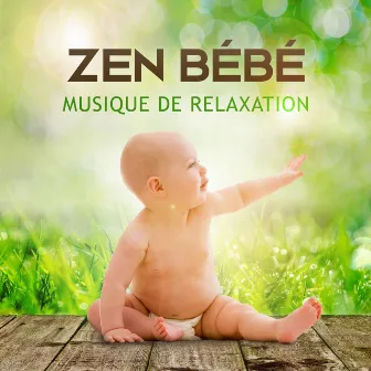 Zen bébé - Musique de relaxation, Comptines instrumentales, Sons de la nature, Bien-être et détente d'enfant by Musique Thérapeutique Naturelles