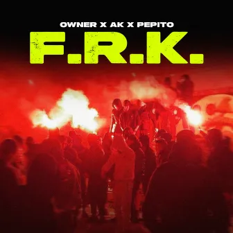 F.R.K. by Pepito 101