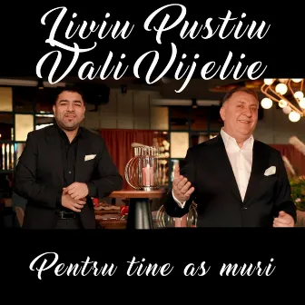 Pentru tine as muri by Liviu Pustiu