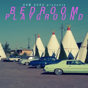 Bedroom Playground, Vol. 1 by Ohm Guru