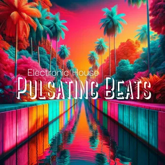 Pulsating Beats: Electronic House by 