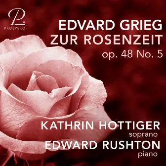 Grieg: Sechs Lieder, Op. 48: V. Zur Rosenzeit by Edward Rushton